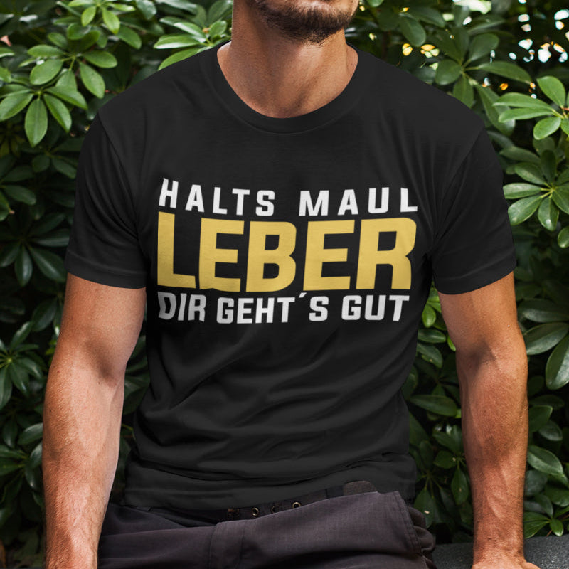 Saufshirt Männer – Halts Maul Leber dir geht&
