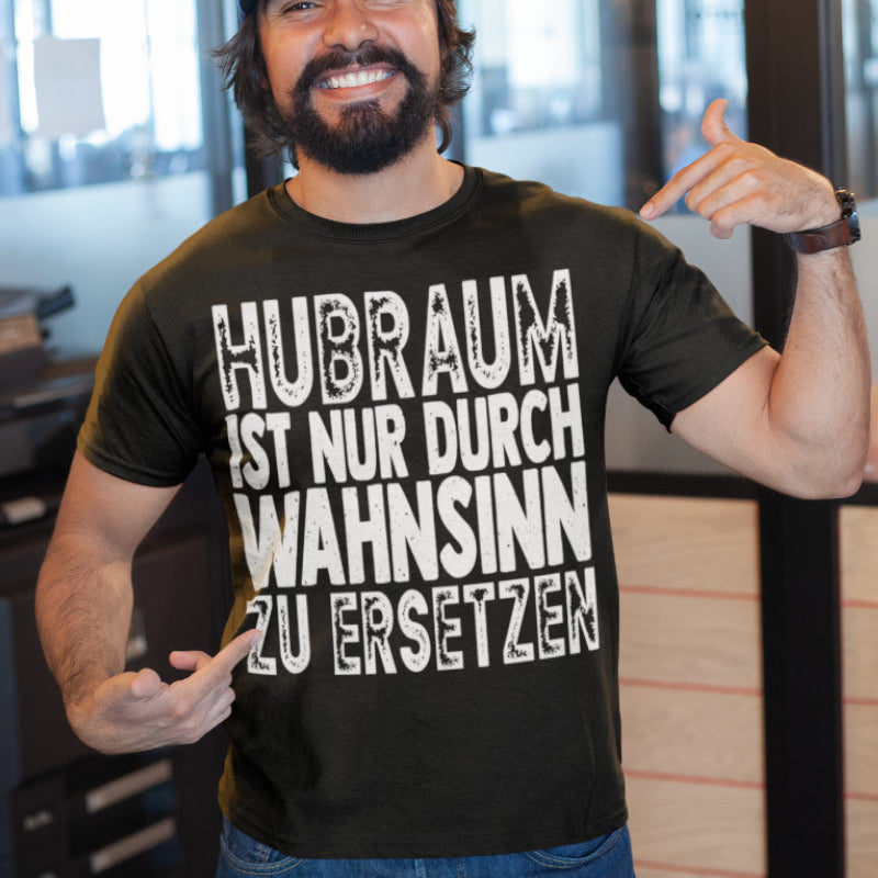 Hubraum ist nur durch Wahnsinn zu ersetzen – Männer Auto Shirt mit Spruch