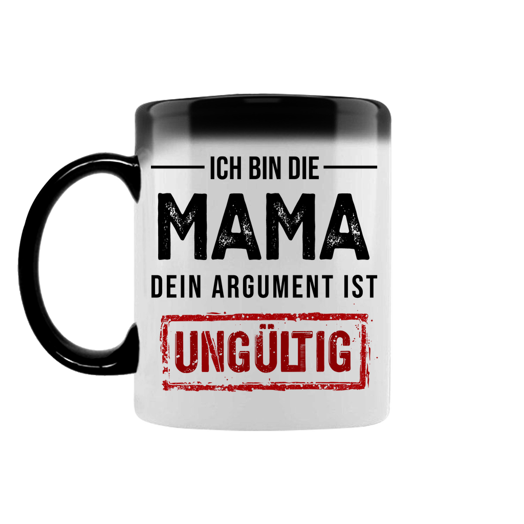 Ich bin die Mama dein Argument ist ungültig - Zaubertasse Black