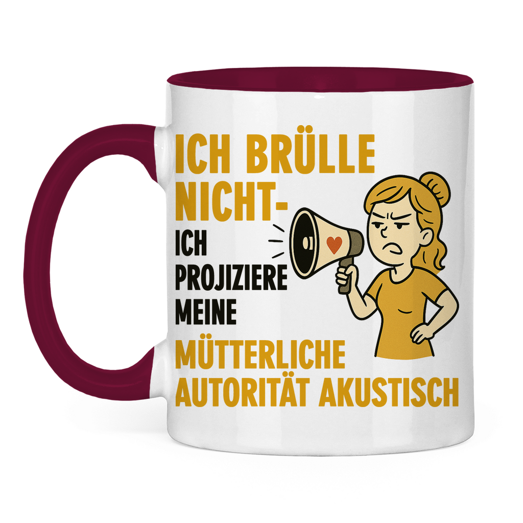 Ich brülle nicht ich projiziere meine mütterliche Autorität akustisch - Tasse zweifarbig Burgundy