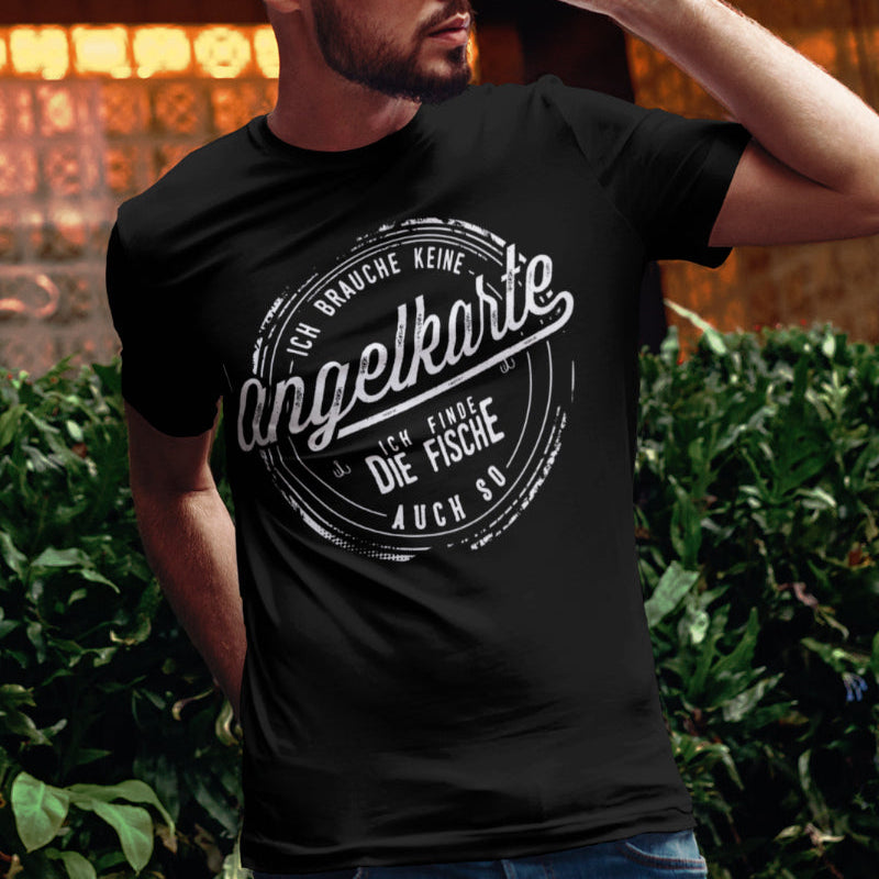 Ich brauche keine Angelkarte ich finde Fische auch so – Lustiges Angler Shirt