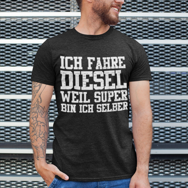Herren T-Shirt Ich fahre Diesel weil Super bin ich selber Bio Baumwolle