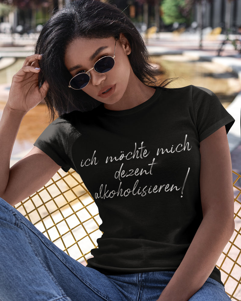 Lustiges Frauen T-Shirt – Ich möchte mich dezent alkoholisieren Party Spruch