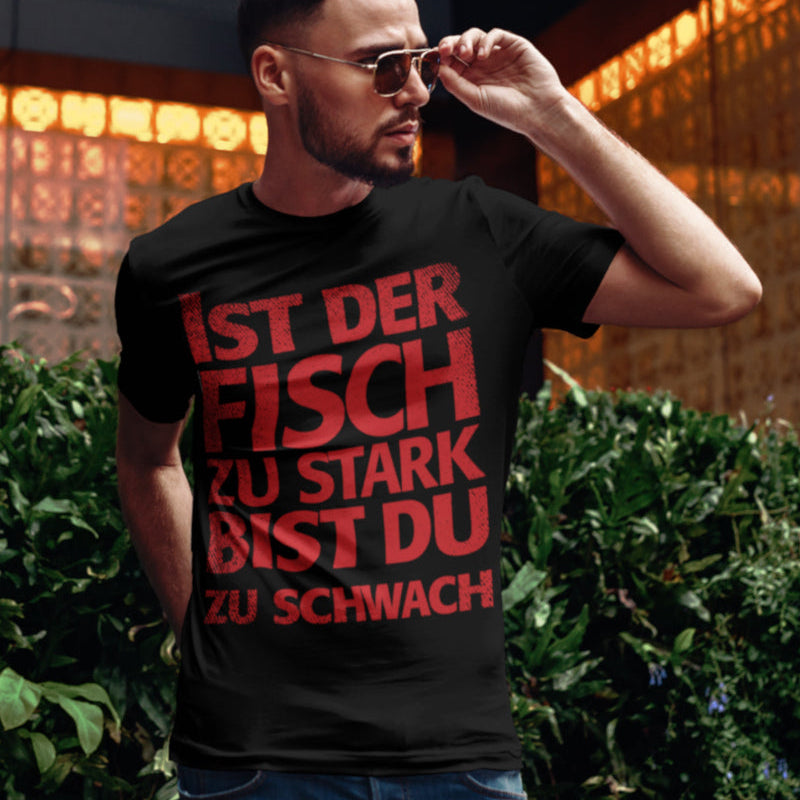 Ist der Fisch zu stark bist du zu schwach Shirt Männer – Lustiger Angler Spruch