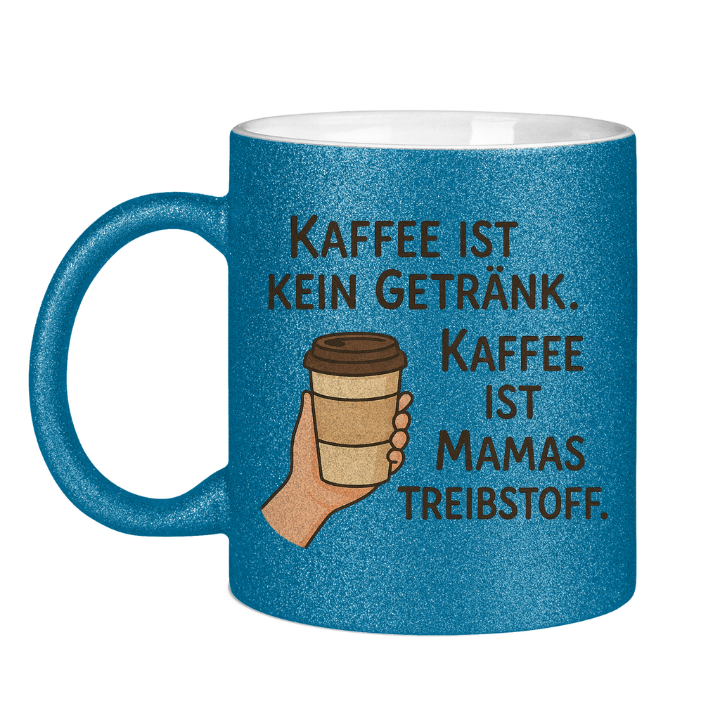 Kaffee ist Mamas Treibstoff Glitzertasse in blau