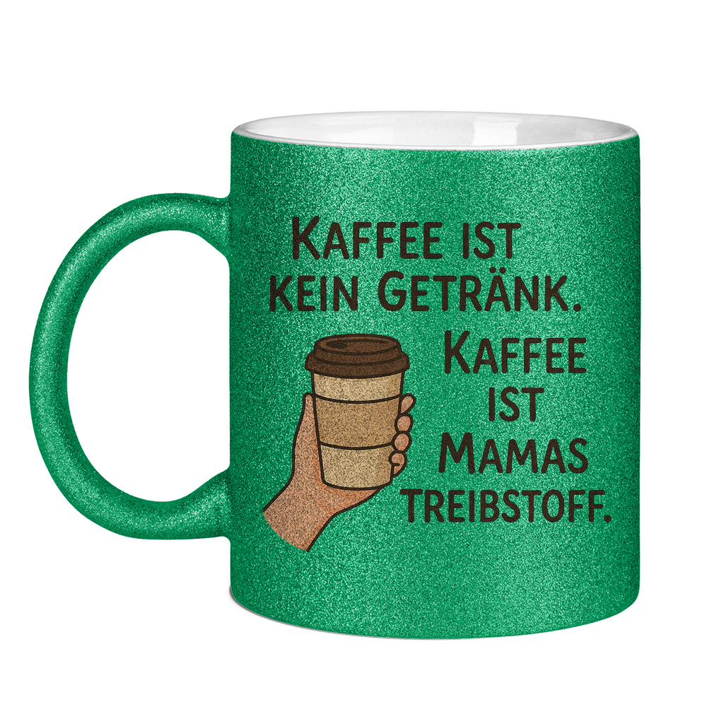 Kaffee ist Mamas Treibstoff Glitzertasse in grün