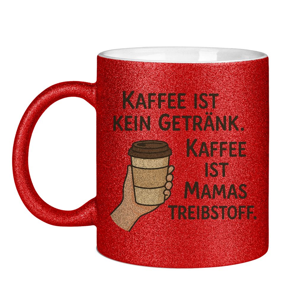 Kaffee ist Mamas Treibstoff Glitzertasse in rot