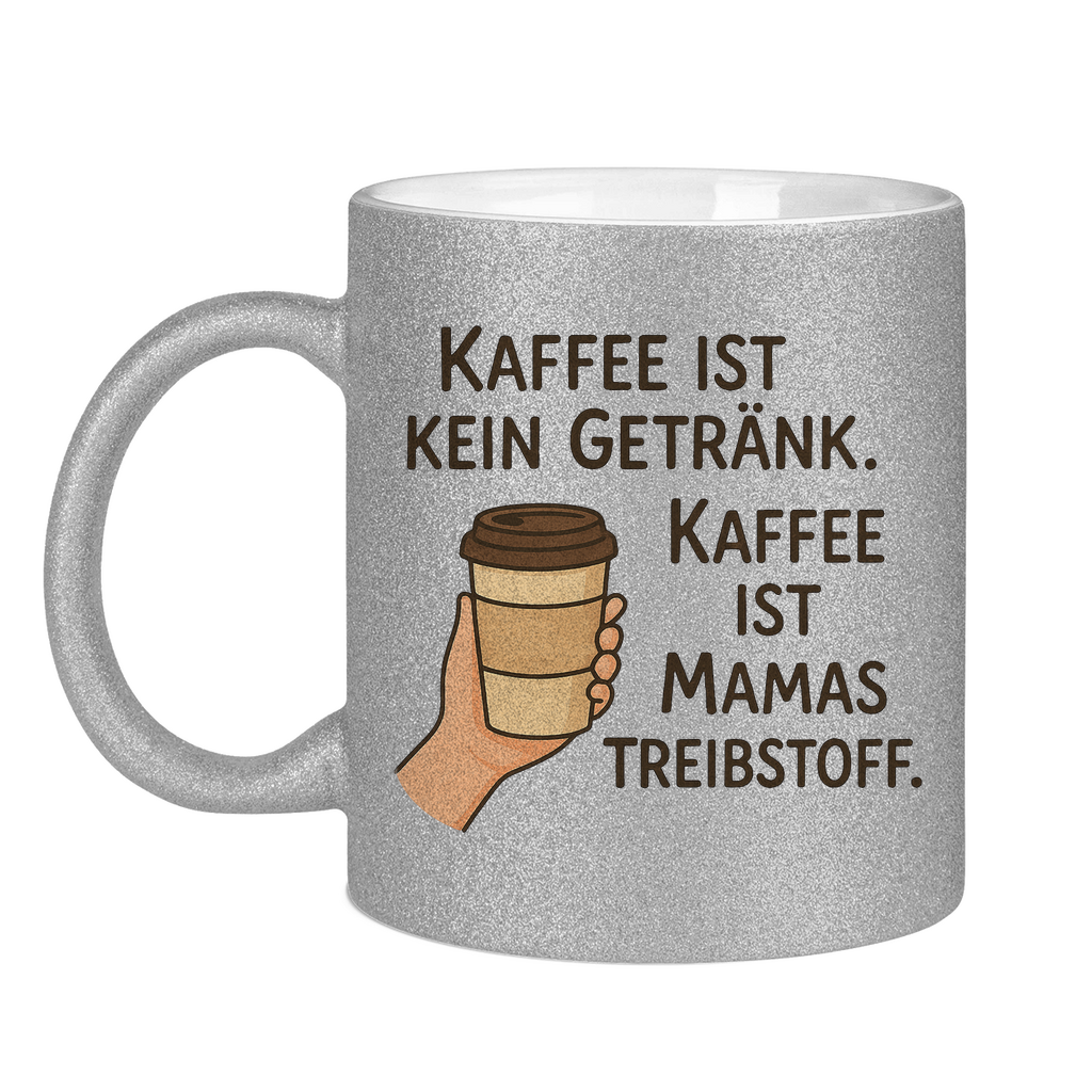 Kaffee ist Mamas Treibstoff Glitzertasse in silber