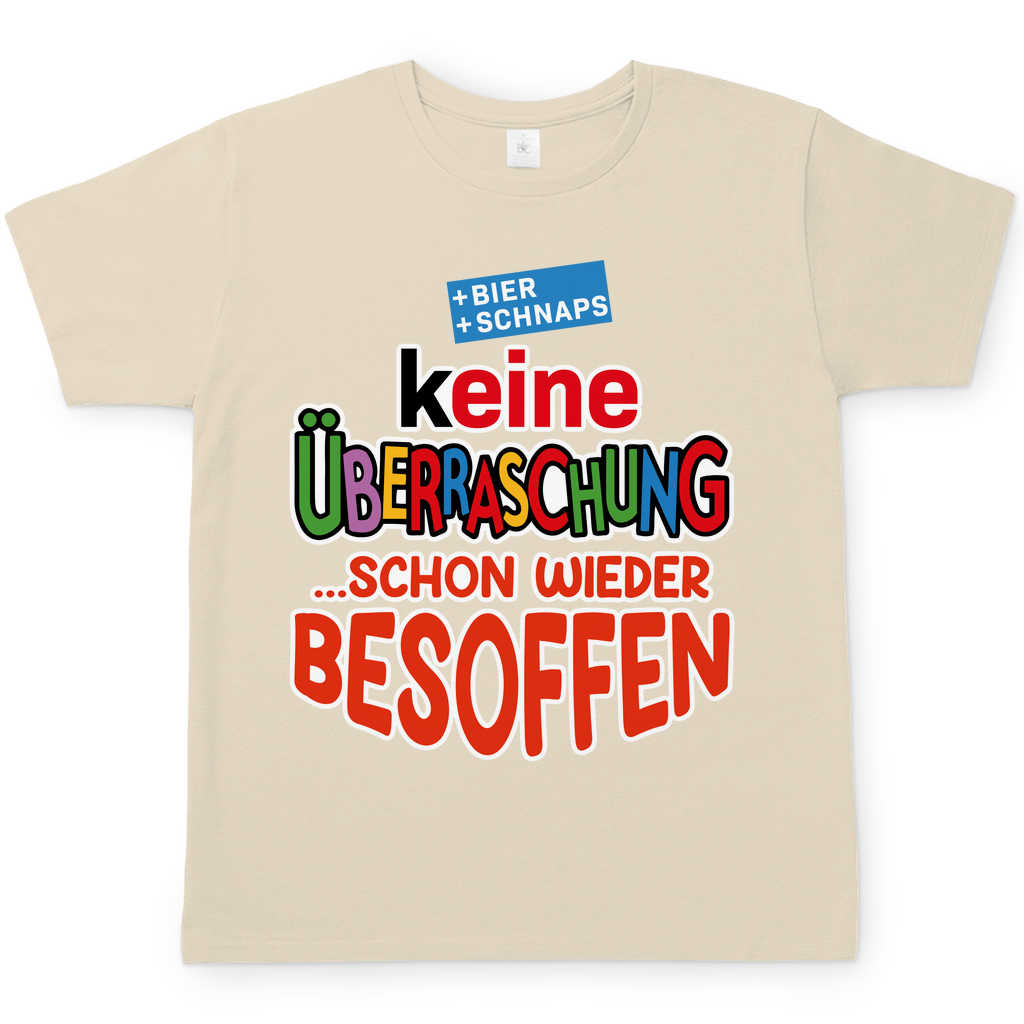 Keine Überraschung - schon wieder besoffen - Herren Shirt Sand