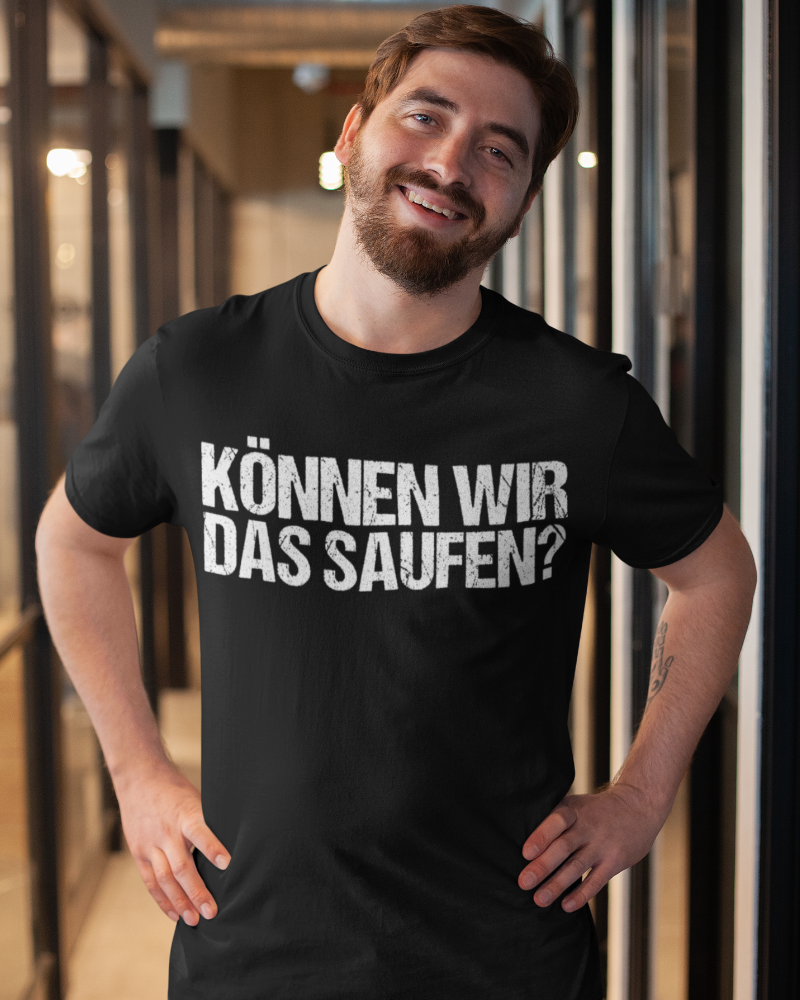 Können wir das saufen? - Herren Shirt
