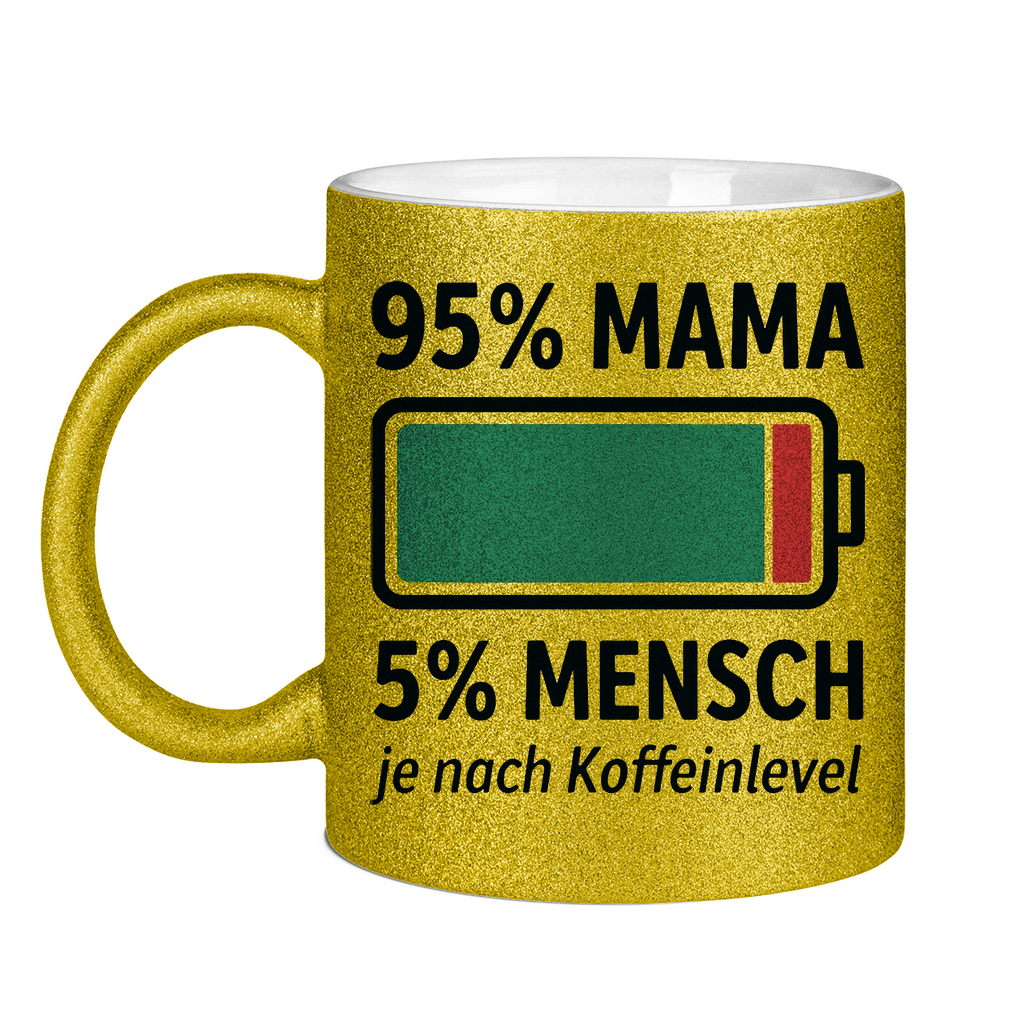 95 % Mama 5 % Mensch je nach Koffeinlevel - Glitzertasse Gold Glitter One size