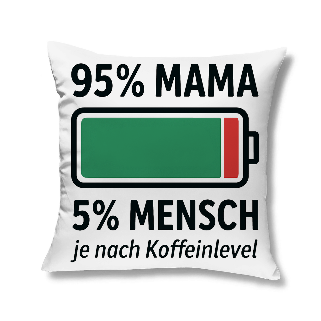 95 % Mama 5 % Mensch je nach Koffeinlevel - Kopfkissen White 40x40