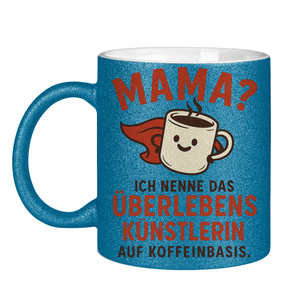 Mama? Überlebenskünstlerin auf Koffeinbasis Glitzertasse in blau
