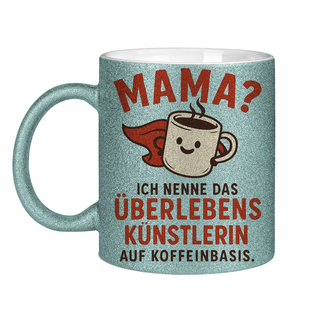 Mama? Überlebenskünstlerin auf Koffeinbasis Glitzertasse in hellblau