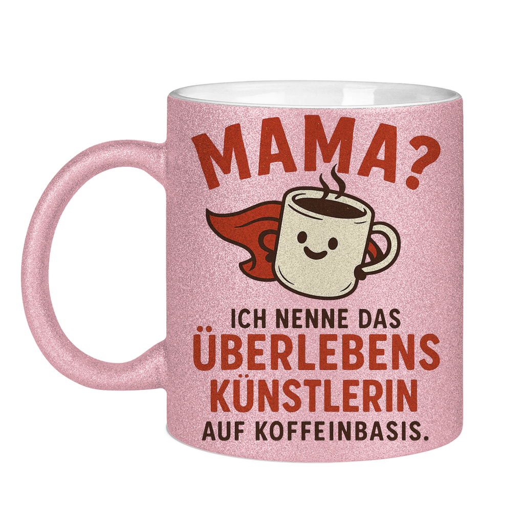 Mama? Überlebenskünstlerin auf Koffeinbasis Glitzertasse in rosa