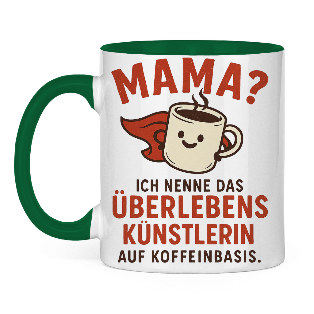 Mama? Überlebenskünstlerin auf Koffeinbasis Tasse zweifarbig in grün