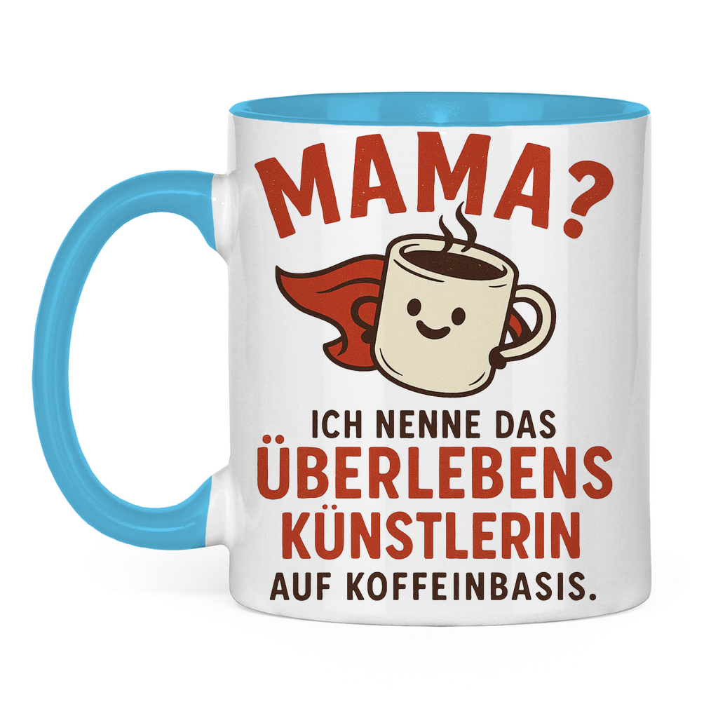 Mama? Überlebenskünstlerin auf Koffeinbasis Tasse zweifarbig in hellblau