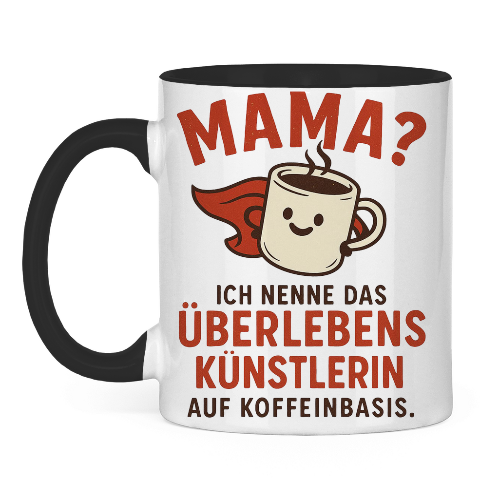 Mama? Überlebenskünstlerin auf Koffeinbasis Tasse zweifarbig in schwarz