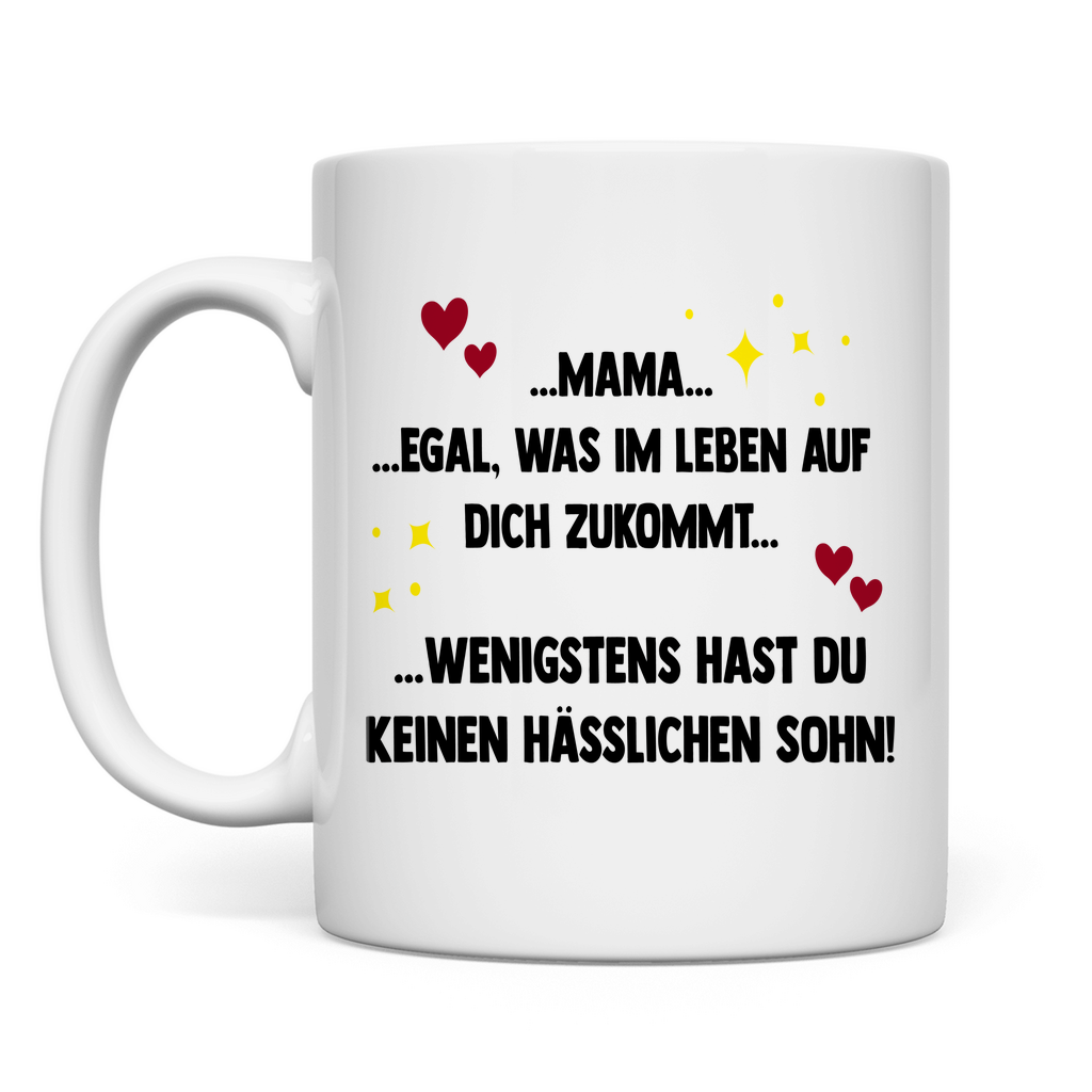 Mama wenigstens hast du keinen hässlichen Sohn - Tasse White