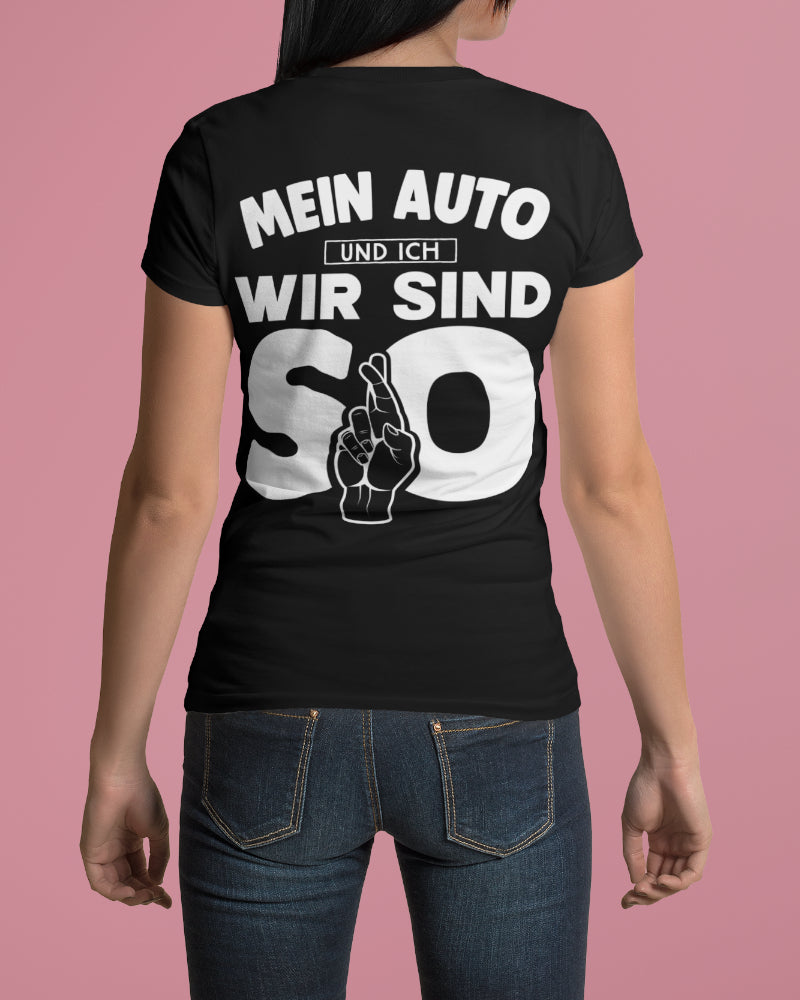 Auto T-Shirt für Frauen – Mein Auto und ich wir sind so – Geschenk Idee