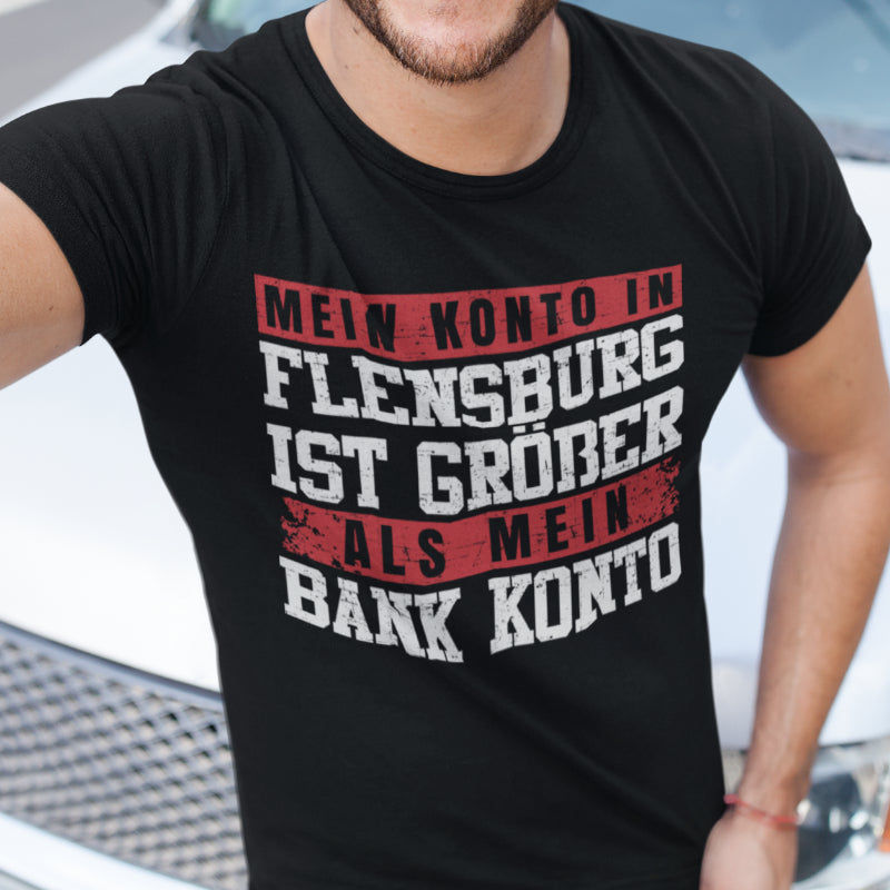 Flensburg Punkte Shirt Männer – Mein Konto ist größer als mein Bankkonto