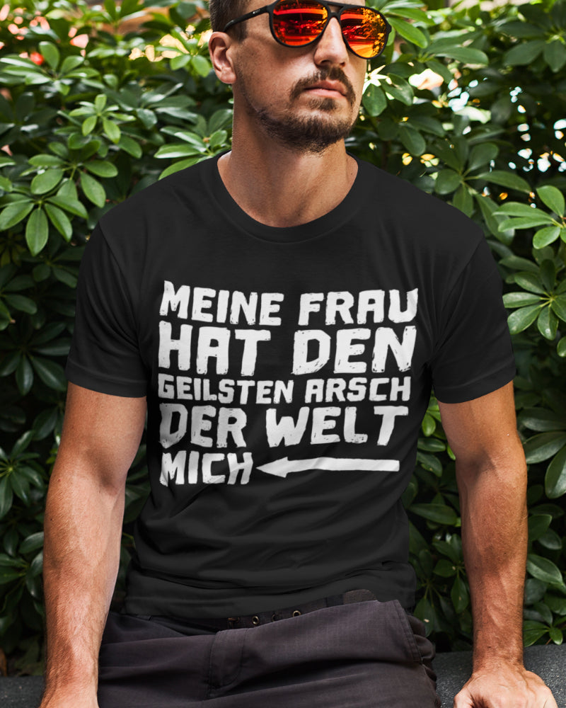 Männer Sprüche Shirt Meine Frau hat den geilsten Arsch der Welt Geschenk Ehemann