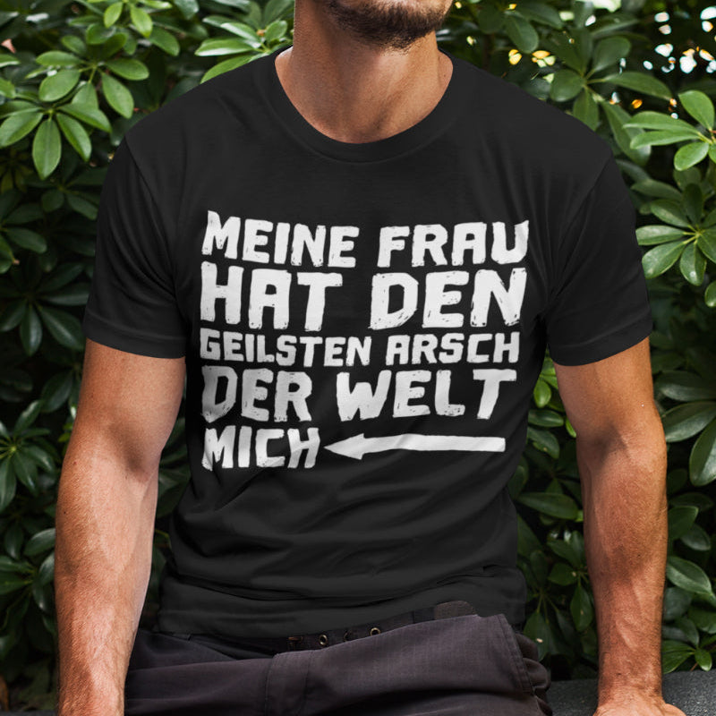 Männer Sprüche Shirt Meine Frau hat den geilsten Arsch der Welt Geschenk Ehemann