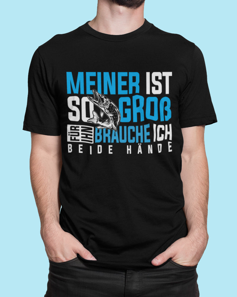 Meiner ist so groß für ihn brauche ich beide Hände Hecht Angeln Funshirt Herren