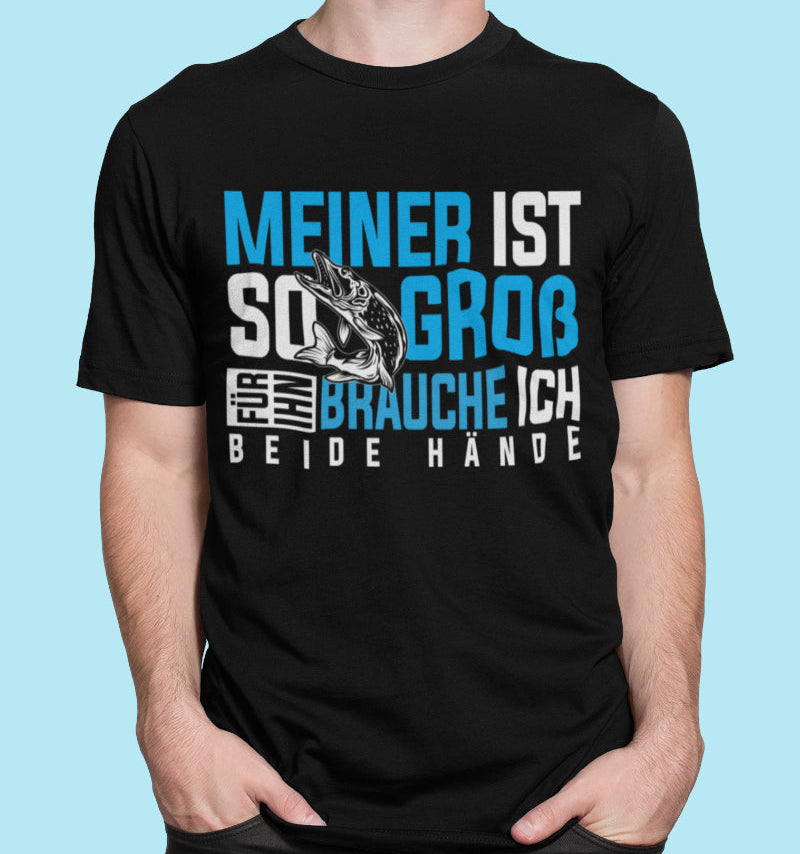 Meiner ist so groß für ihn brauche ich beide Hände Hecht Angeln Funshirt Herren