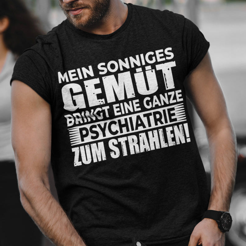 Sarkasmus Shirt Männer – Mein sonniges Gemüt bringt Psychiatrie zum Strahlen
