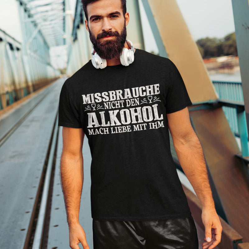 Lustiges Saufshirt Herren – Missbrauche nicht den Alkohol Spruch T-Shirt