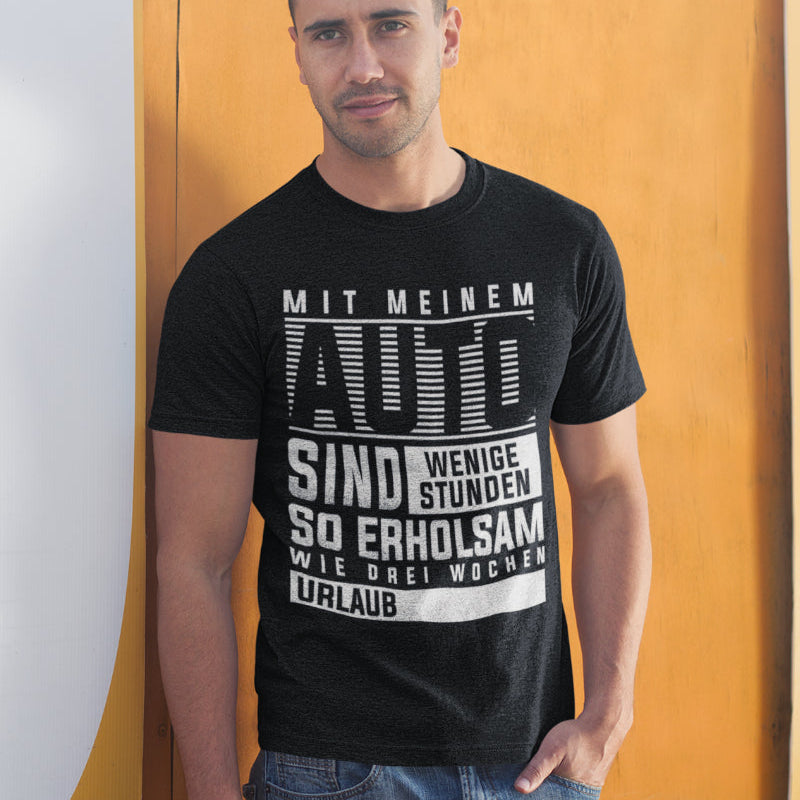 Auto Spruch Shirt Herren – Mit meinem Auto wenige Stunden wie Urlaub – Tuning