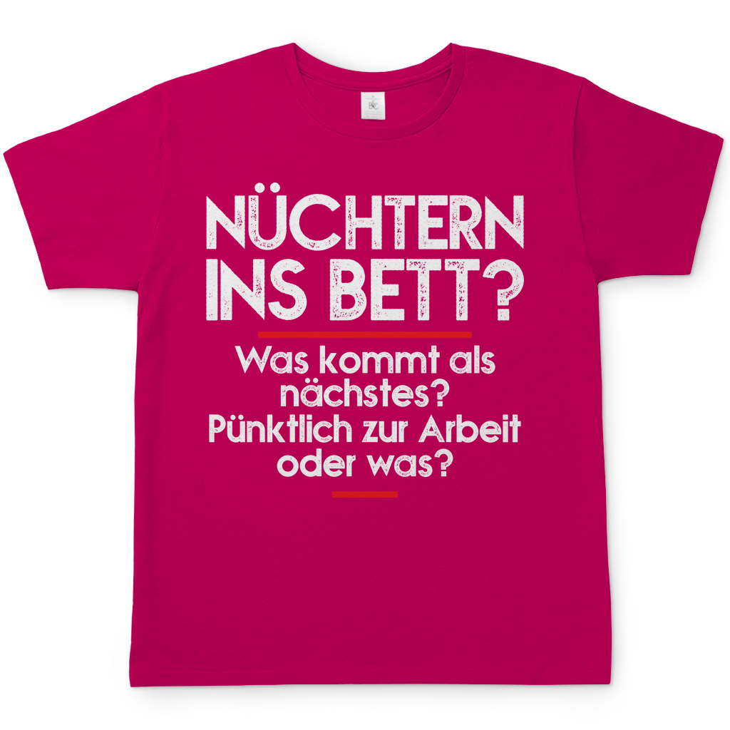 Nüchtern ins Bett Was kommt als nächstes nüchtern zur Arbeit oder was - Herren Shirt Rosa