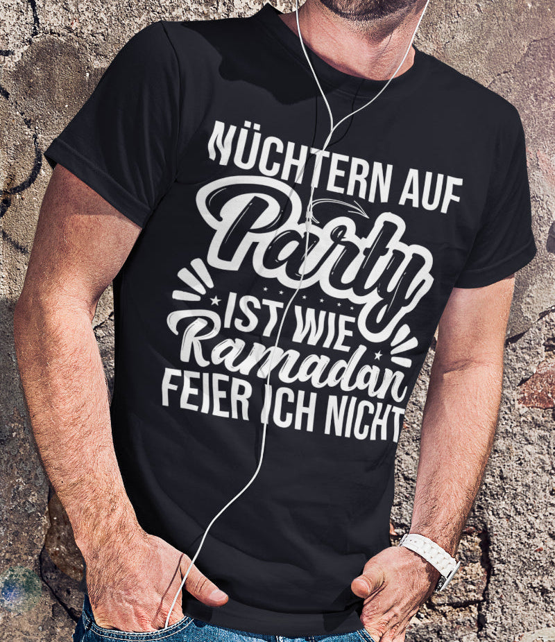 Herren Premium Bio T-Shirt Nüchtern auf Party ist wie Ramadan Spruchshirt Männer
