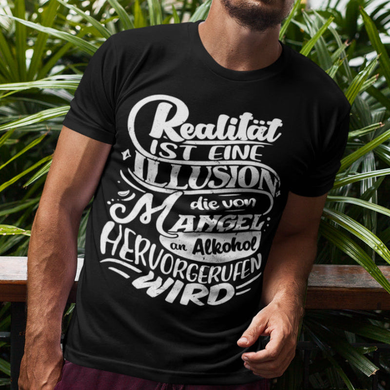 Party T-Shirt Herren – Realität entsteht durch Mangel an Alkohol Spruch