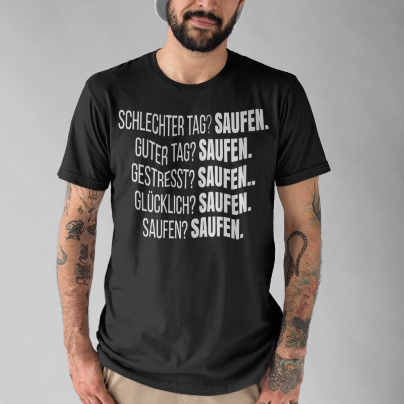 Herren T-Shirt Schlechter Tag Saufen Guter Tag Saufen Party Shirt
