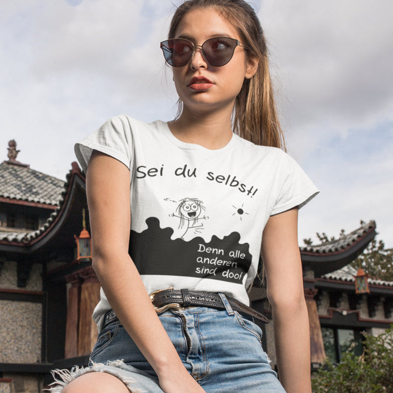 Lustiges Damen Shirt – Sei du selbst alle anderen sind doof Spruch Bio T-Shirt