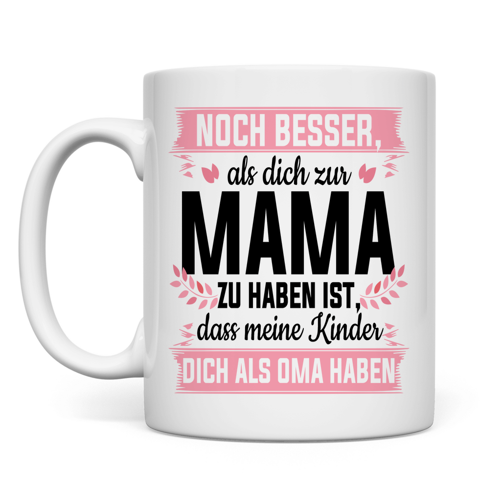 Noch besser als Mama – Oma Tasse für Mütter & Omas White