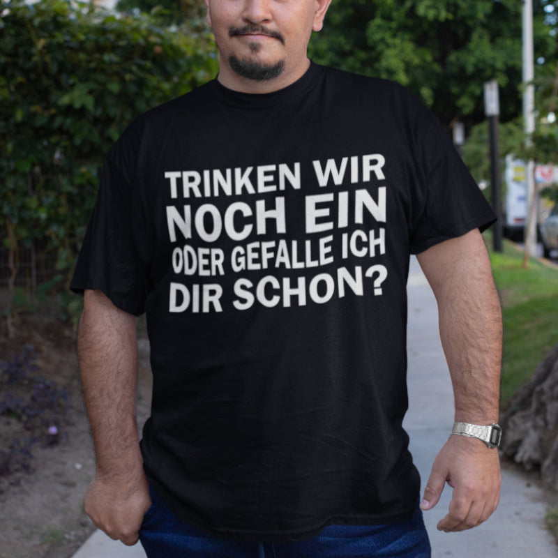 Party Geschenk Männer Trinkspruch Trinken wir noch ein oder gefalle ich dir
