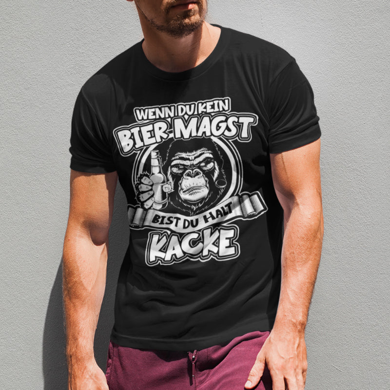 Wenn du kein Bier magst bist du halt kacke – Herren Bio T-Shirt Gorilla Spruch