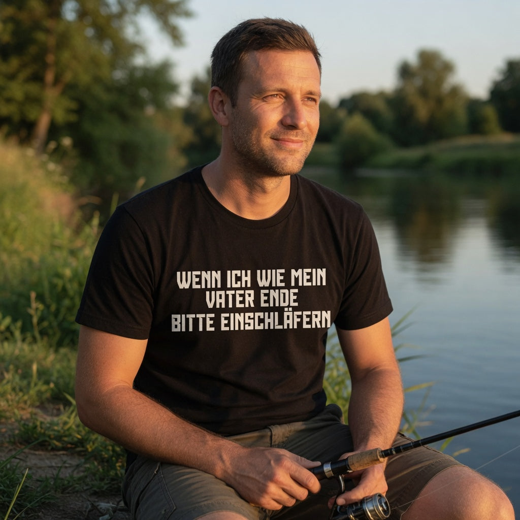 Wenn ich wie mein Vater ende bitte einschläfern - Herren T-Shirt