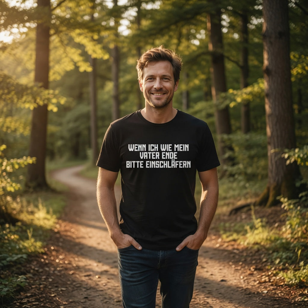 Wenn ich wie mein Vater ende bitte einschläfern - Herren T-Shirt