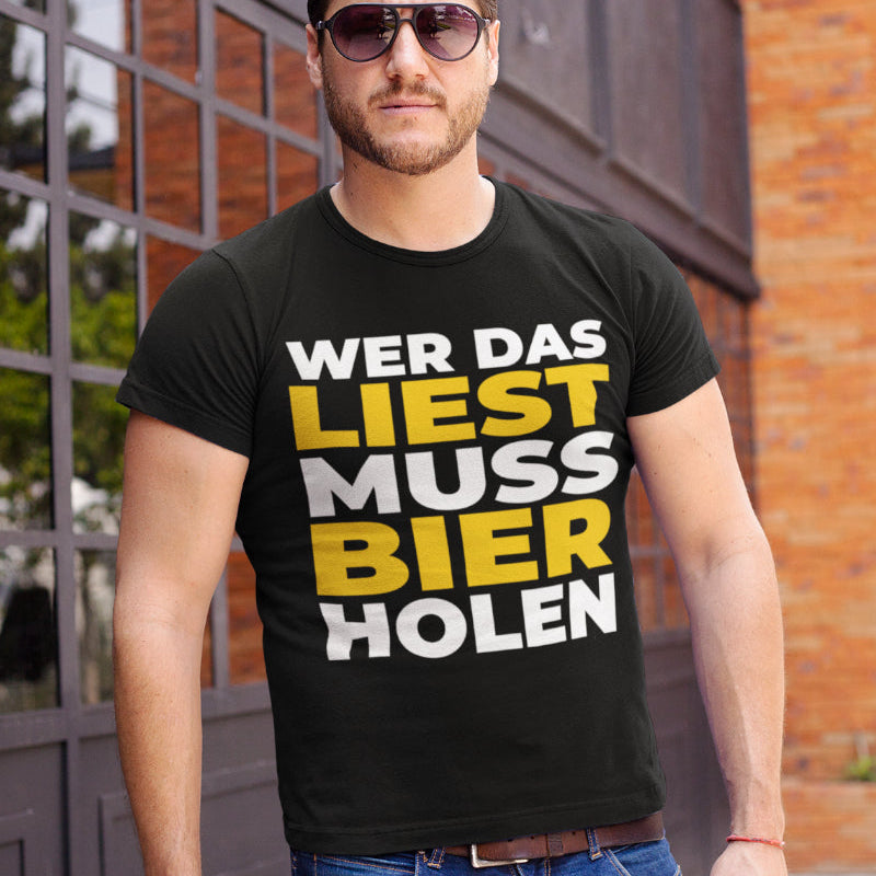 Lustiges Herren T-Shirt Wer das liest muss Bier holen Geschenkidee Bier Lieben