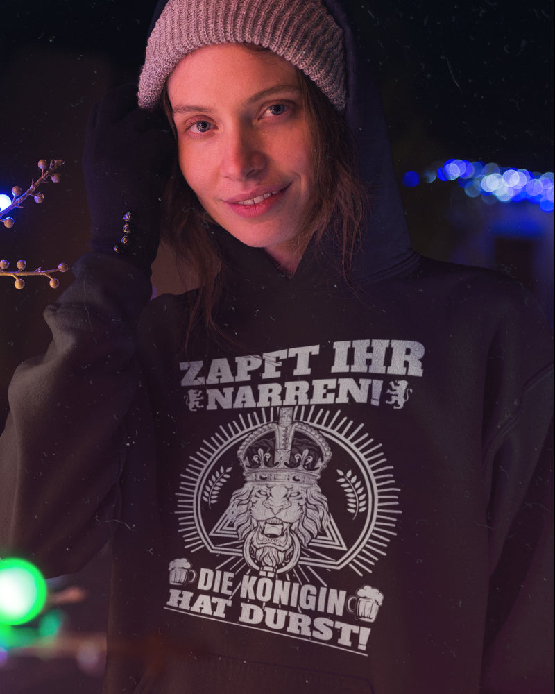 Zapft ihr Narren die Königin hat Durst - Damen Hoodie