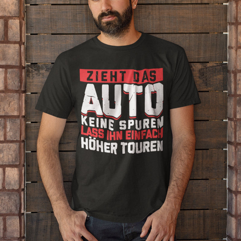 Auto Driften Shirt Männer – Zieht das Auto keine Spuren lass ihn höher touren