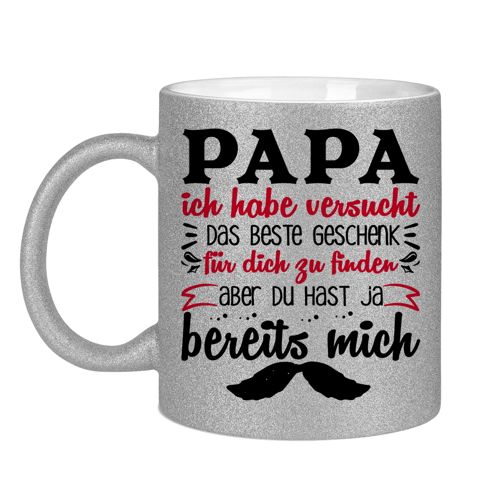 Papa Geschenk finden aber du hast ja bereits mich - Glitzertasse Silver Glitter One size