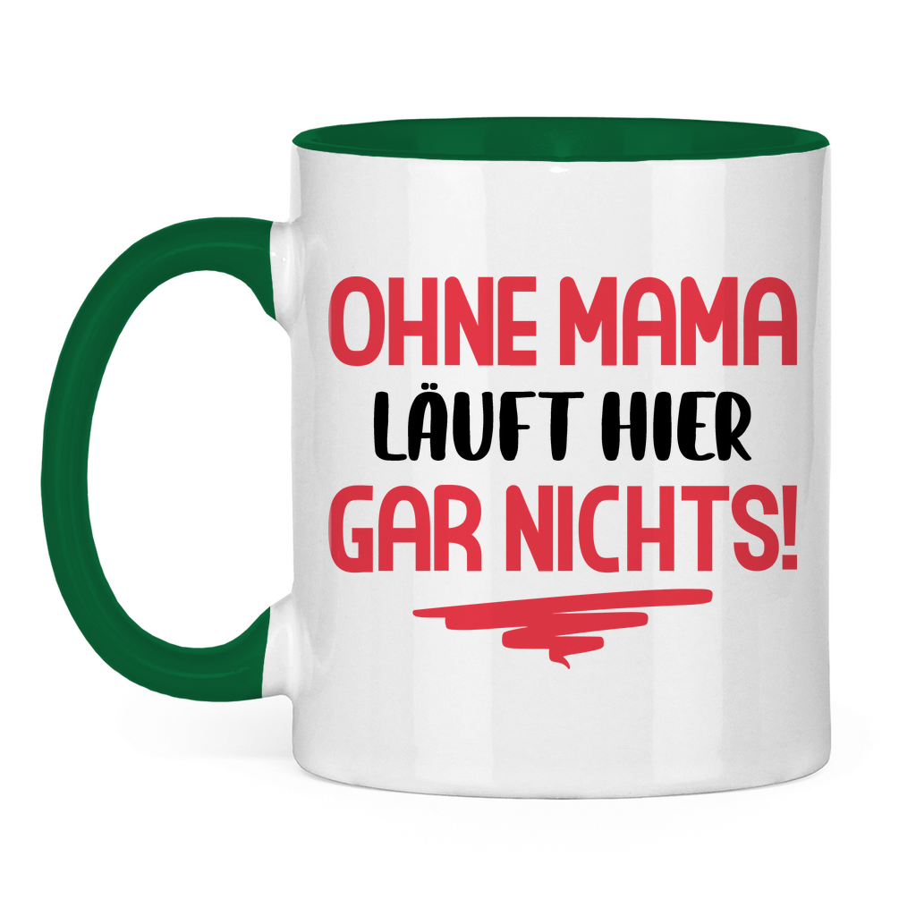 Ohne Mama läuft hier gar nichts! - Tasse zweifarbig