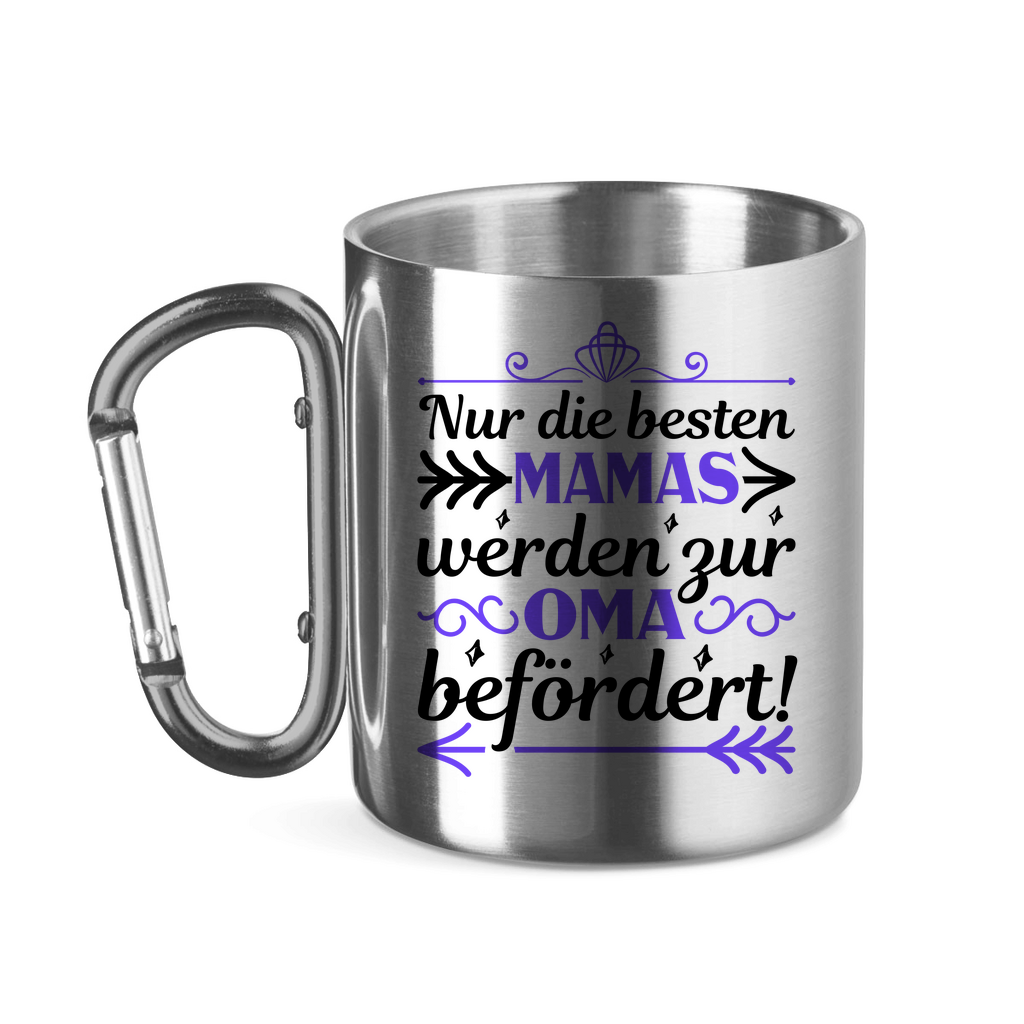 Nur die besten Mamas werden zur Oma befördert! - Edelstahltasse mit Karabinergriff