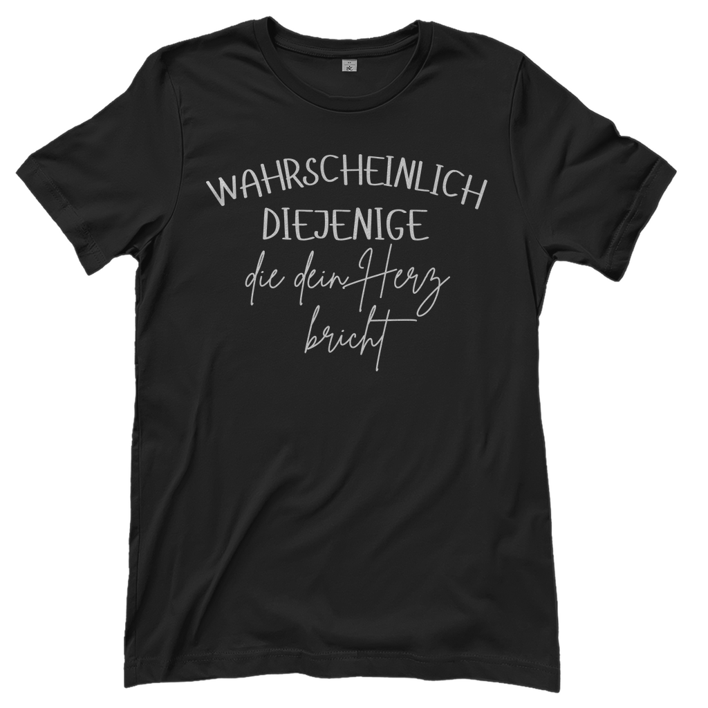 Wahrscheinlich diejenige Partnerlook - Die dein Herz bricht - Damenshirt Black