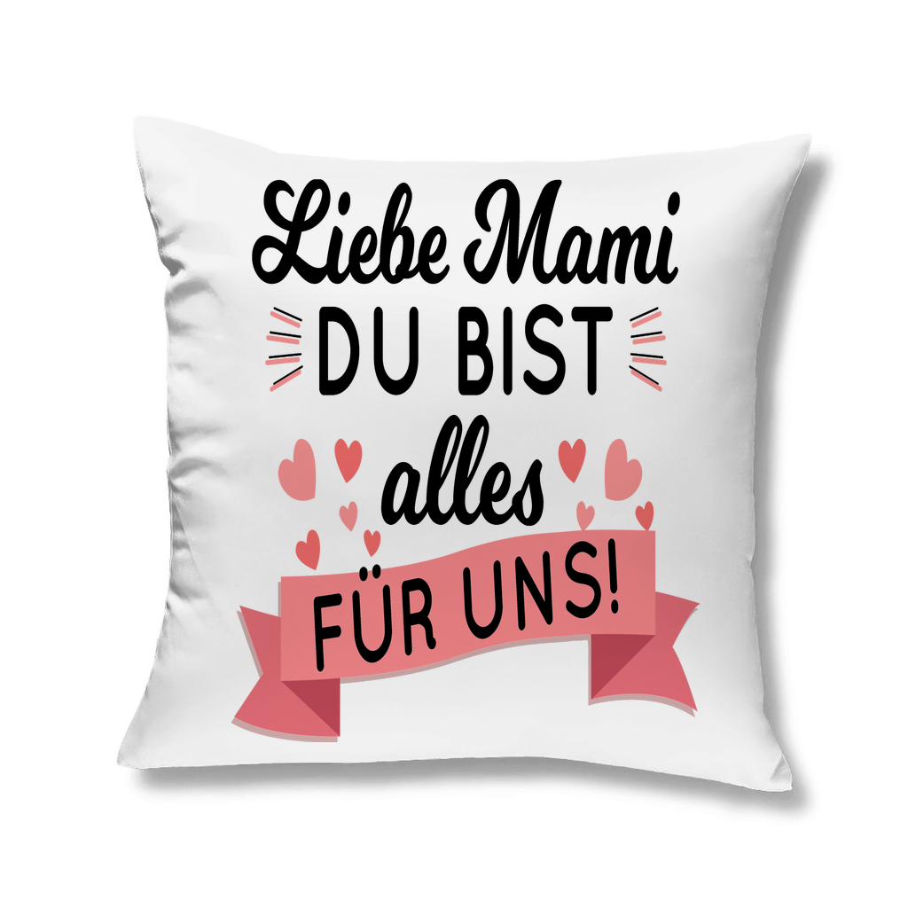 Liebe Mami du bist alles für uns! - Kopfkissen White 40x40